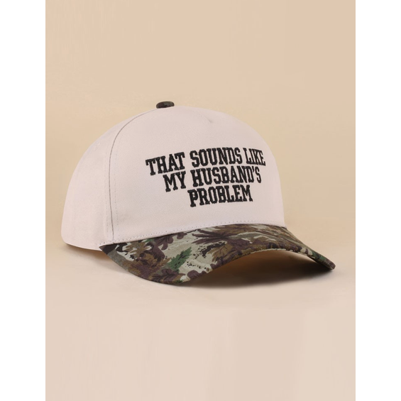 That sounds like my husband's problem hat with camo bill